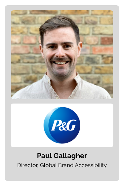 Paul Gallagher, Director of Global Brand Accessibility at Procter & Gamble