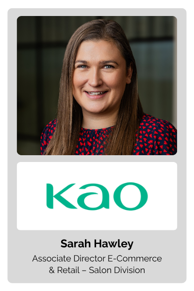 Sarah Hawley, Associate Director of E-Commerce & Retail – Salon Division at Kao Corporation